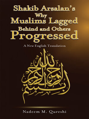 cover image of Shakib Arsalan's Why Muslims Lagged Behind and Others Progressed